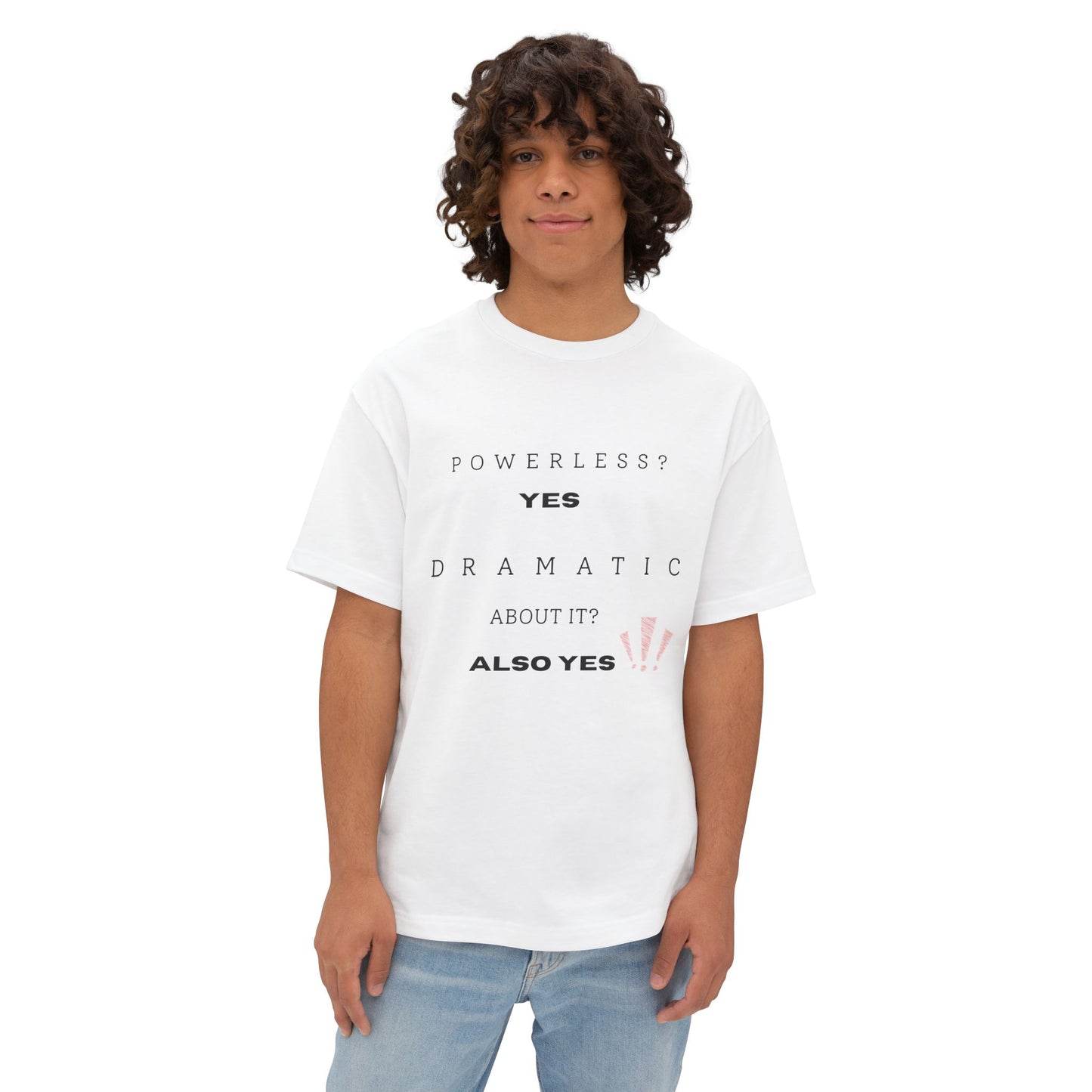 Powerless, Yes. Dramatic About It, Also Yes. | Funny Recovery Shirt | Step 1 Humor | Mental Health & Sobriety Apparel