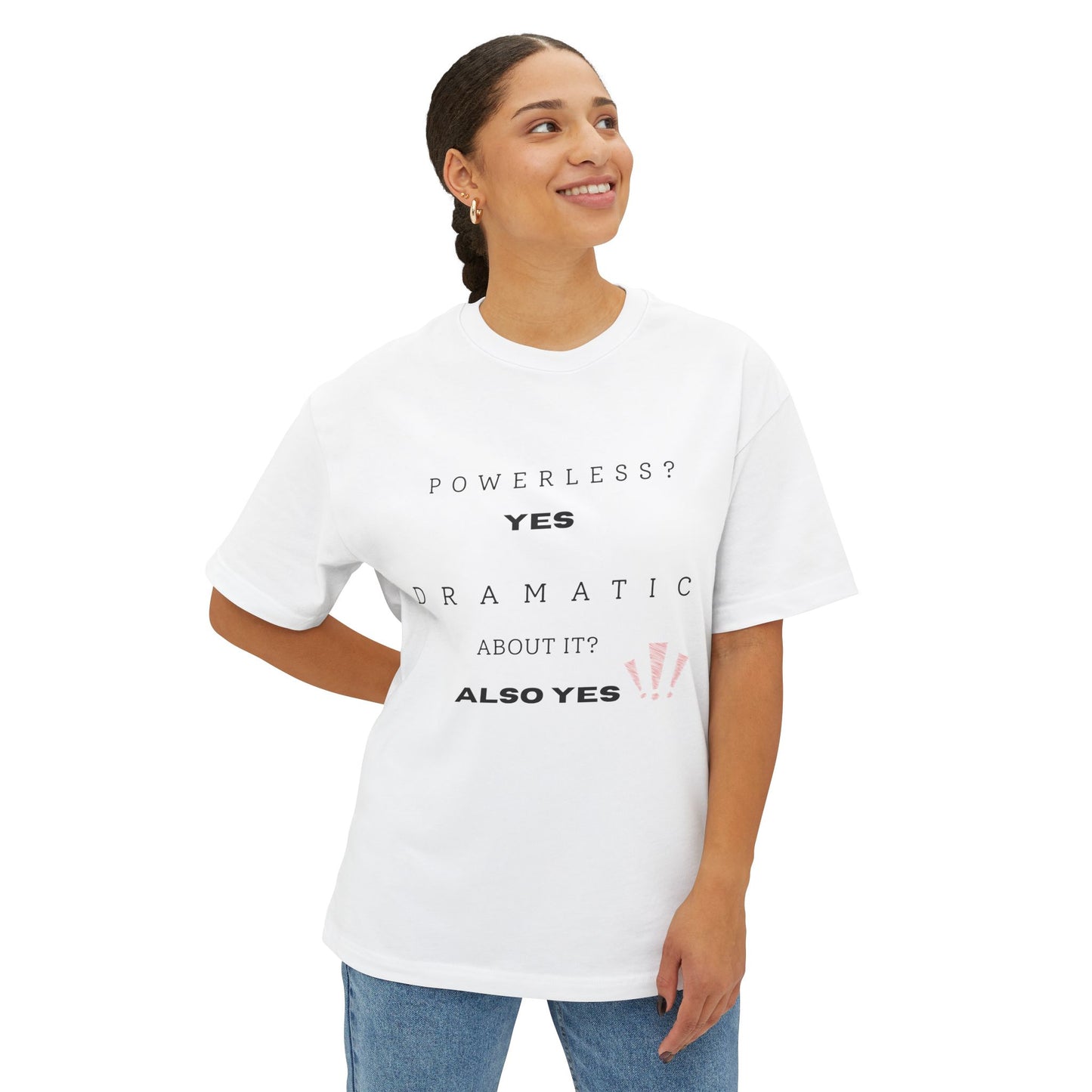 Powerless, Yes. Dramatic About It, Also Yes. | Funny Recovery Shirt | Step 1 Humor | Mental Health & Sobriety Apparel