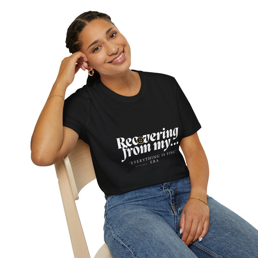 Recovering from my Everything is Fine Era Tshirt