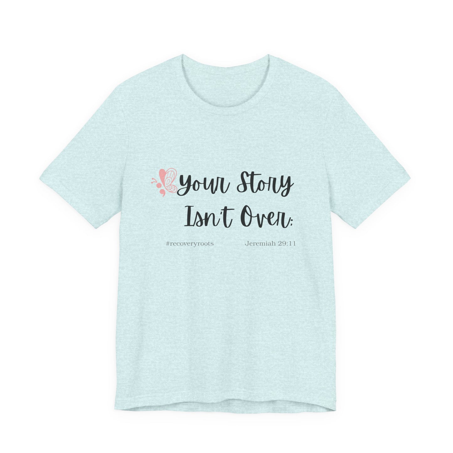 Your Story Isn't Over | Inspirational Quote Tee | Motivational T-Shirt