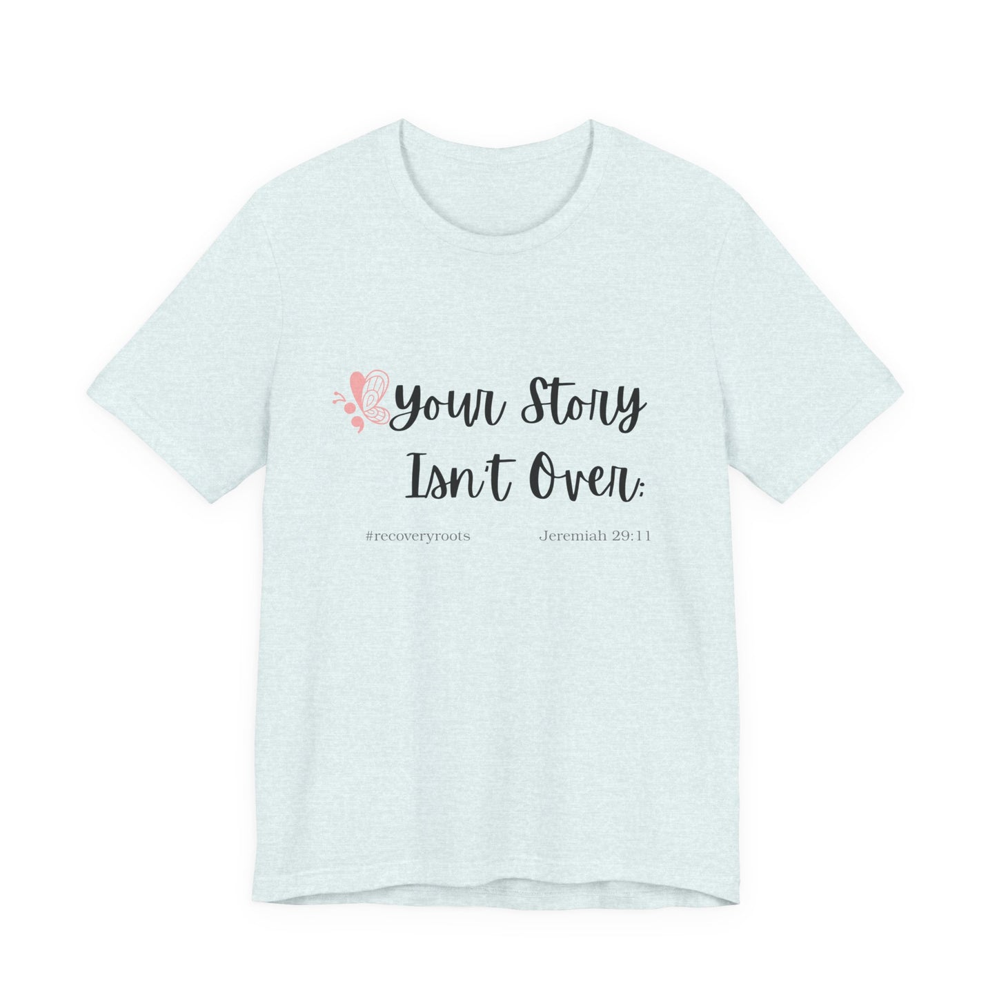 Your Story Isn't Over | Inspirational Quote Tee | Motivational T-Shirt
