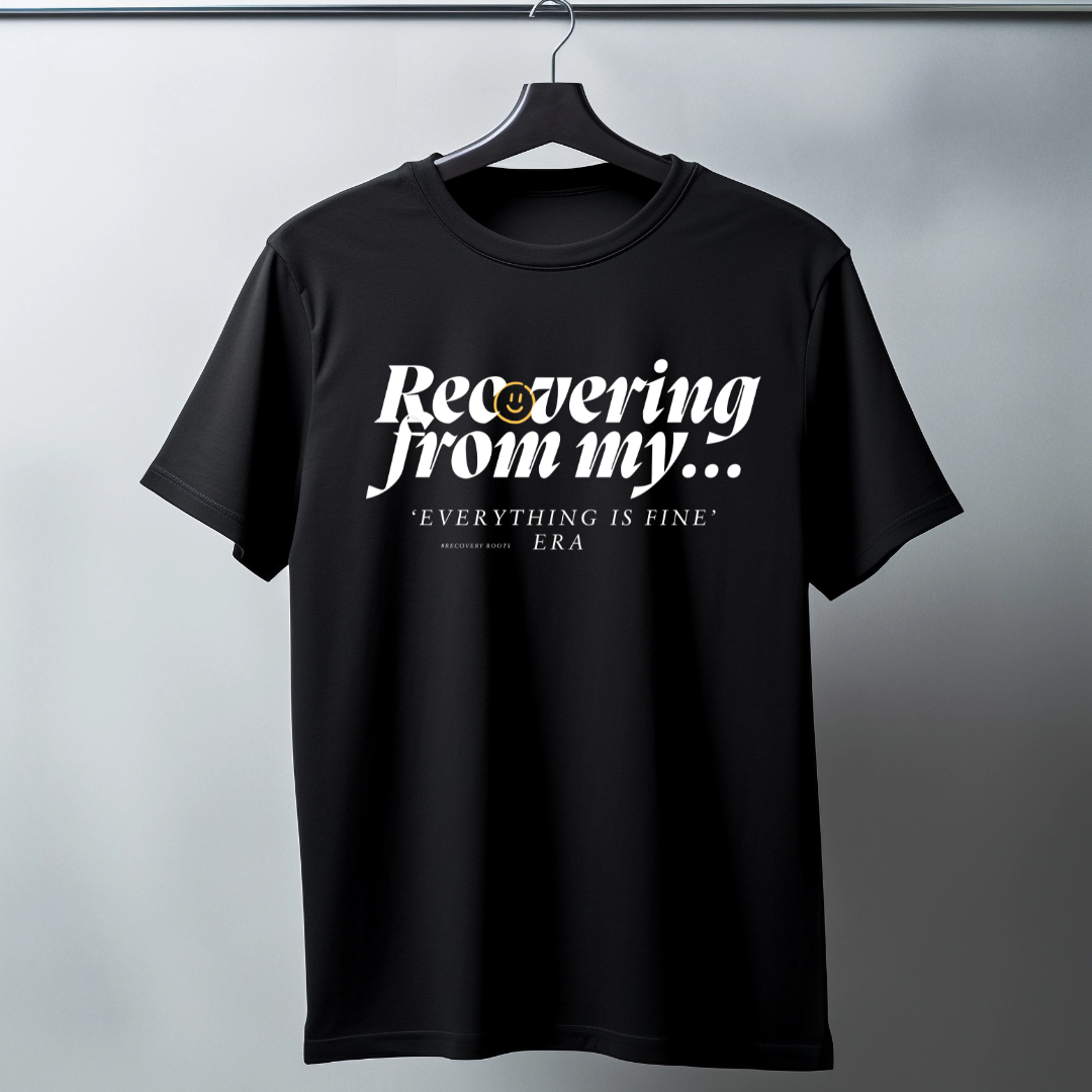 Recovering from my Everything is Fine Era Tshirt