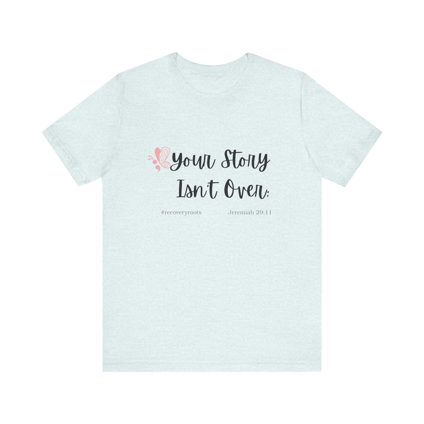 Your Story Isn't Over | Inspirational Quote Tee | Motivational T-Shirt
