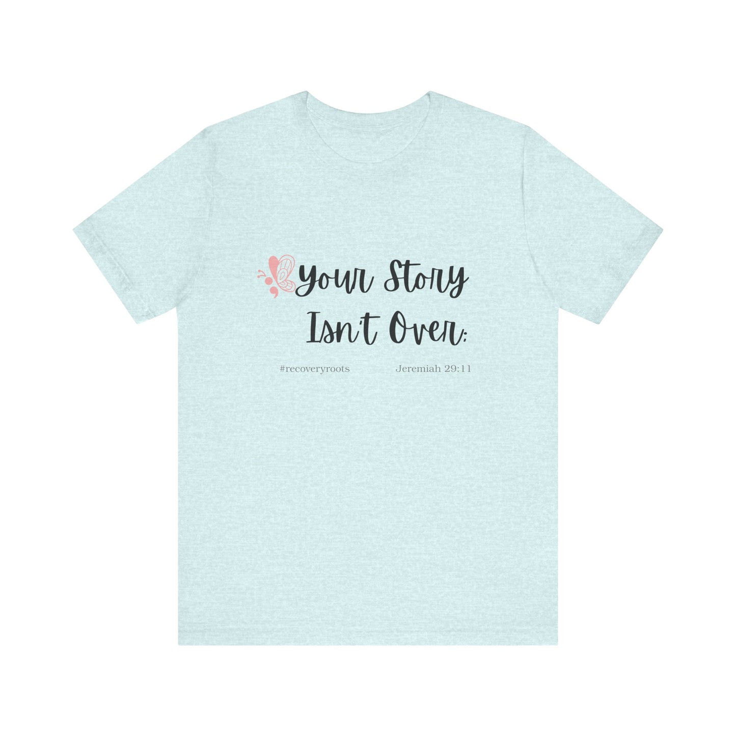 Your Story Isn't Over | Inspirational Quote Tee | Motivational T-Shirt