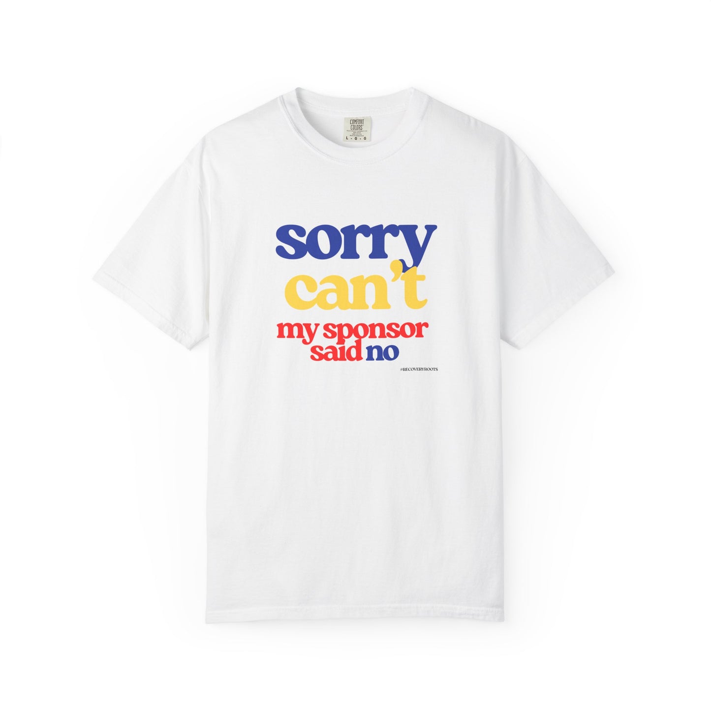 Sorry Can’t, My Sponsor Said No Recovery Humor Tshirt