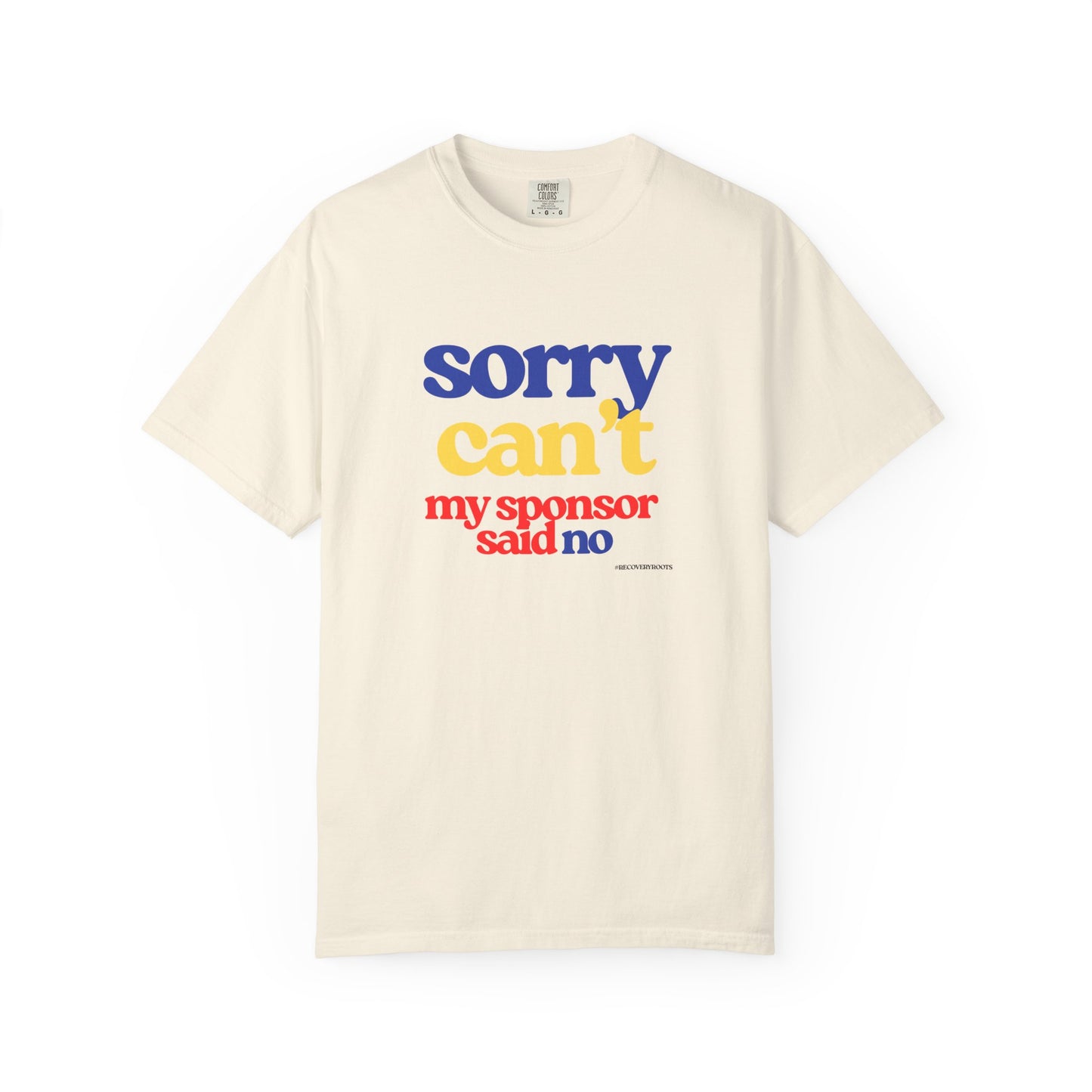 Sorry Can’t, My Sponsor Said No Recovery Humor Tshirt